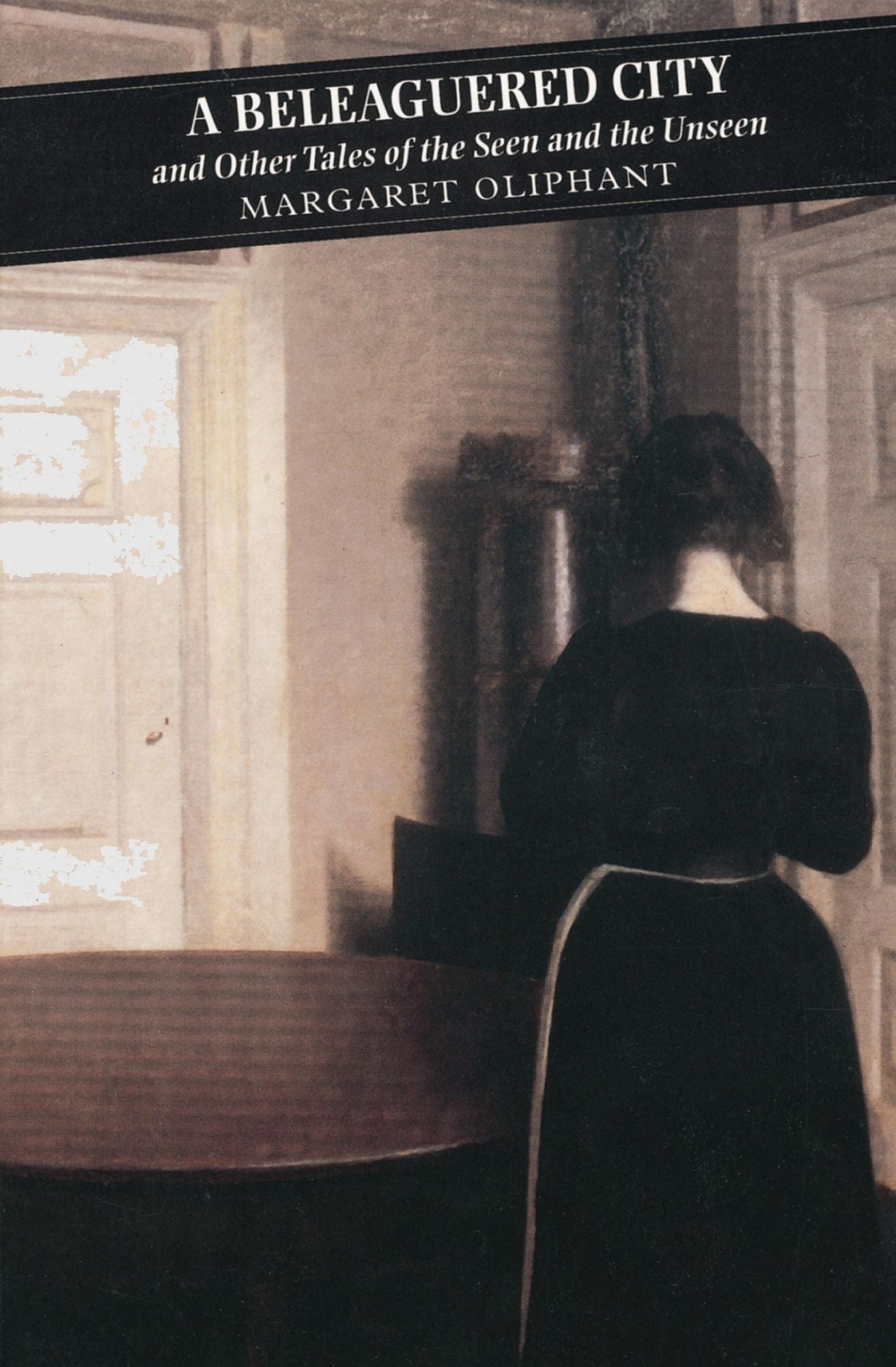 A Beleaguered City: And Other Tales of the Seen and the Unseen