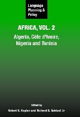 Language Planning and Policy in Africa, Vol. 2: Algeria, Cote d'Ivoire, Nigeria and Tunisia