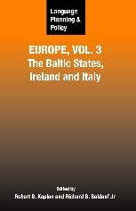 Language Planning and Policy in Europe Vol 3: The Baltic States, Ireland and Italy