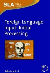 Foreign Language Input: Initial Processing