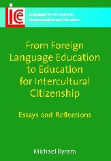 From Foreign Language Education to Education for Intercultural Citizenship: Essays and Reflections