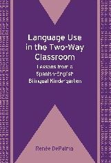 Language Use in the Two-Way Classroom: Lessons from a Spanish-English Bilingual Kindergarten