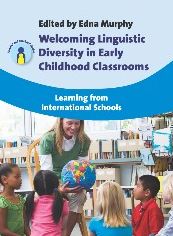 Welcoming Linguistic Diversity in Early Childhood Classrooms: Learning from International Schools