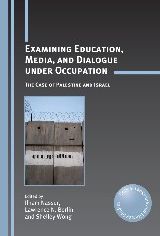 Examining Education, Media, and Dialogue under Occupation: The Case of Palestine and Israel