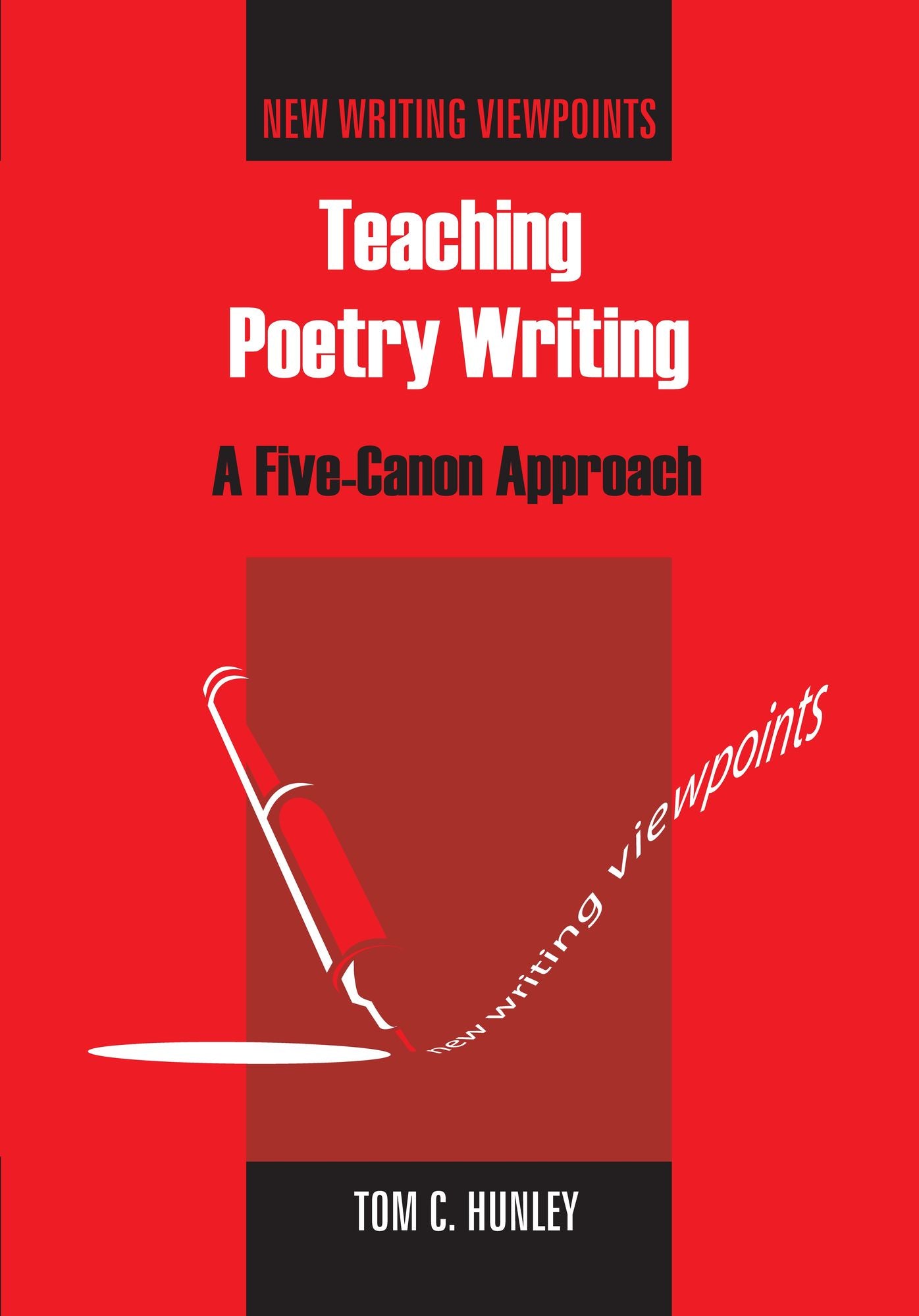 Teaching Poetry Writing: A Five-Canon Approach