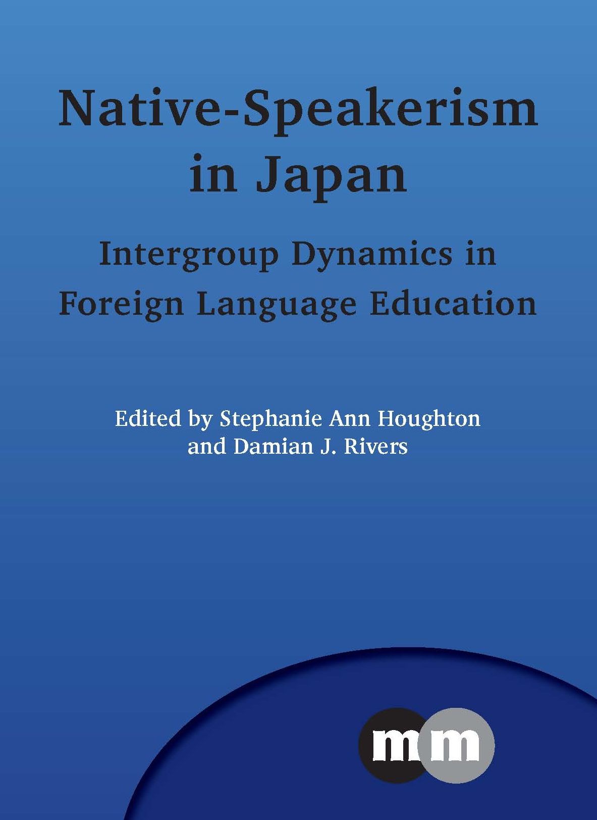 Native-Speakerism in Japan: Intergroup Dynamics in Foreign Language Education