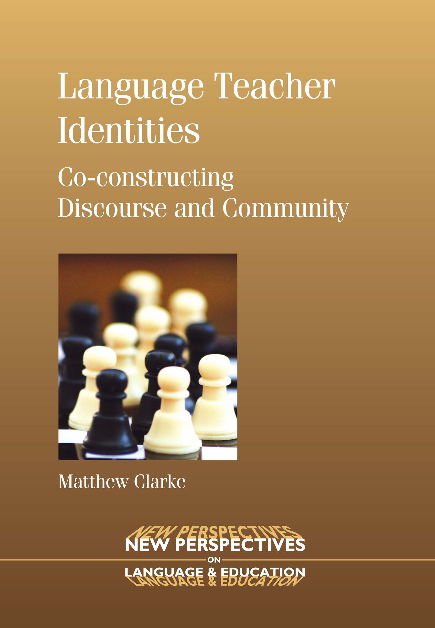Language Teacher Identities: Co-constructing Discourse and Community