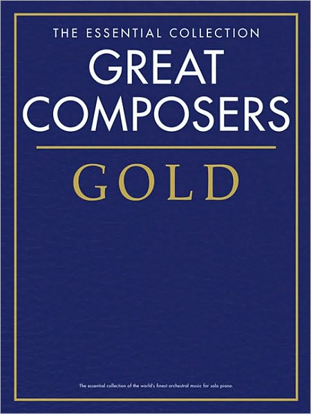 Great Composers Gold - The Essential Collection: Piano Solo