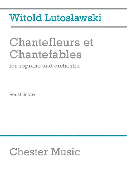 Chantefleurs et Chantefables: Soprano and Piano