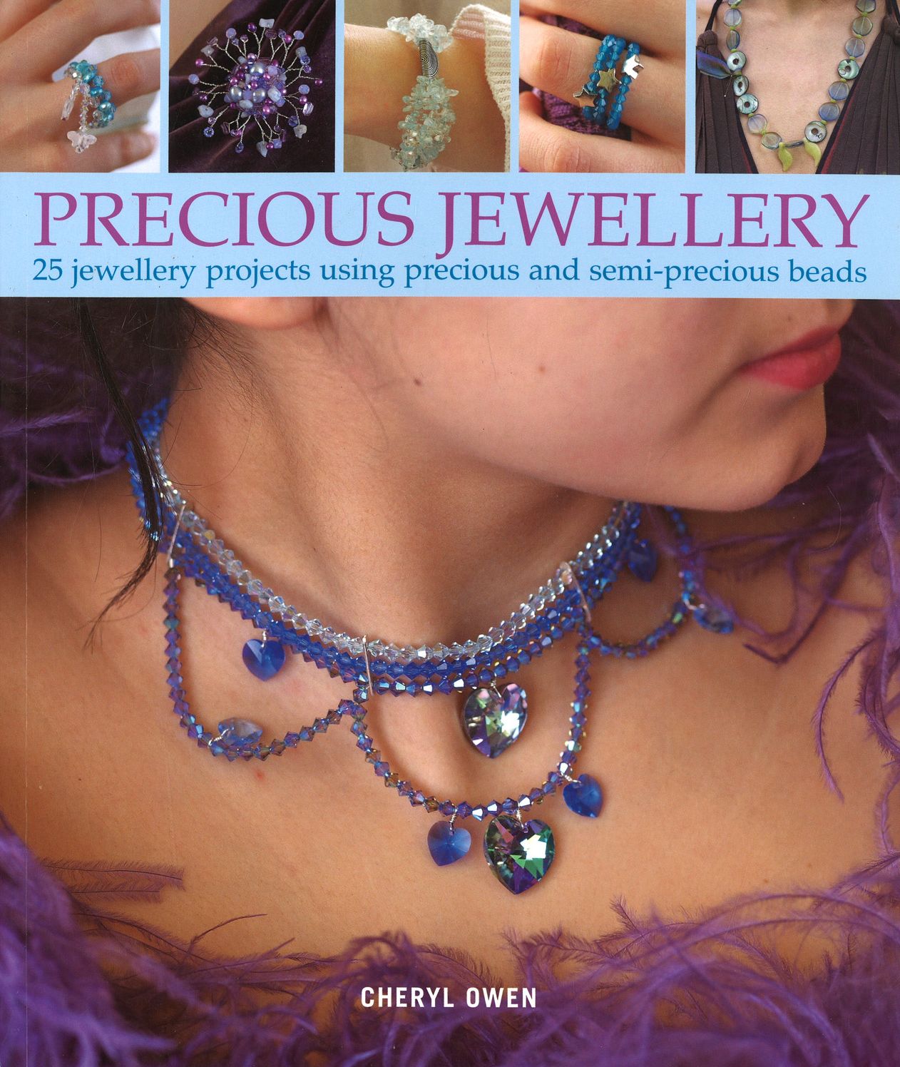 Precious Jewellery: 25 Jewellery Projects Using Precious and Semi-Precious Beads