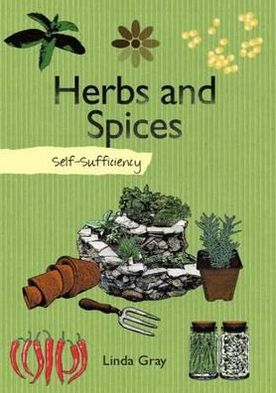 Herbs and Spices: Self-Sufficiency. Linda Gray