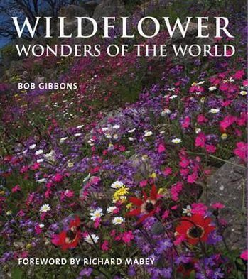 Wild Flowers: Wonders of the World. Bob Gibbons