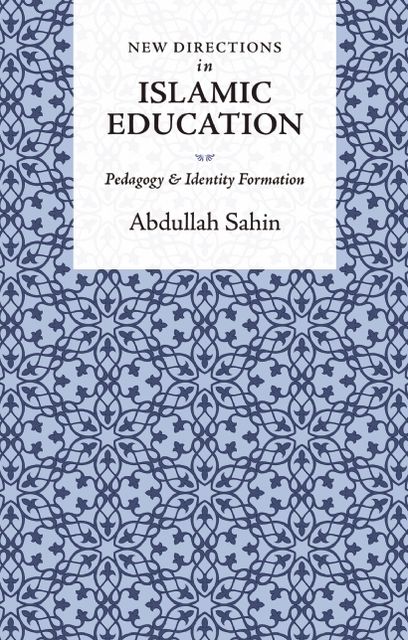 New Directions in Islamic Education: Pedagogy and Identity Formation