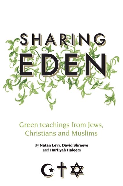 Sharing Eden: Green Teachings from Jews, Christians and Muslims