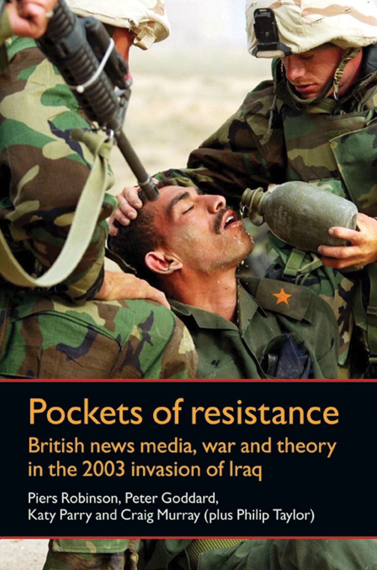 Pockets of resistance: British news media, war and theory in the 2003 invasion of Iraq