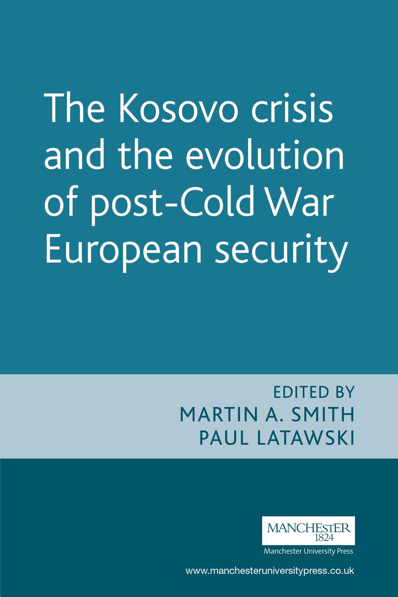 The Kosovo Crisis and the Evolution of a Post-Cold War European Security: The Evolution of Post Cold War European Security