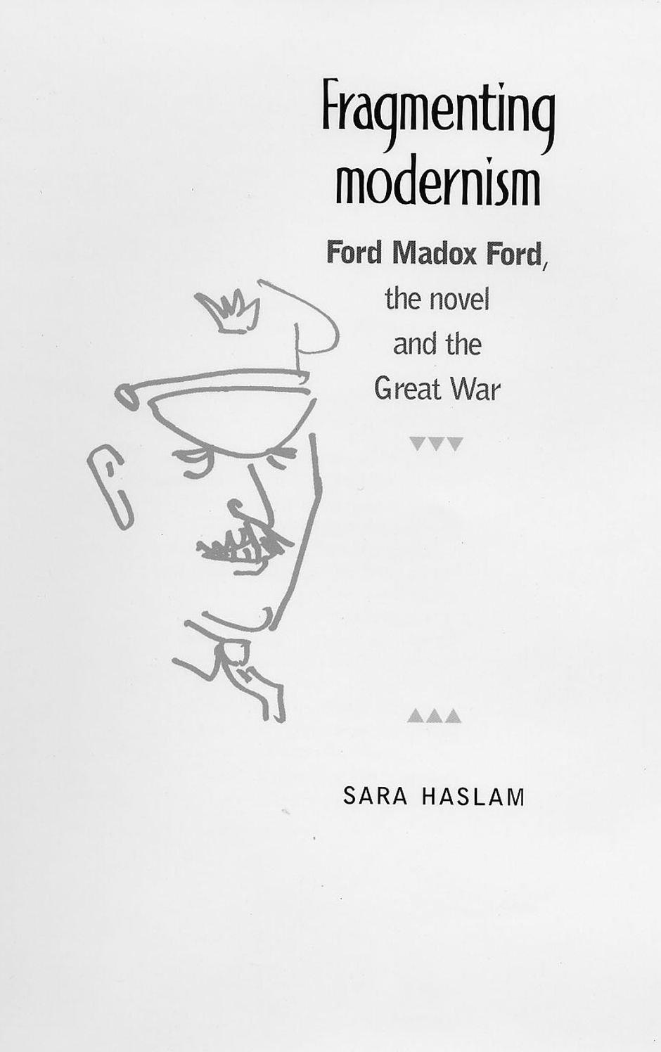 Fragmenting Modernism: Ford Madox Ford, the novel and the Great War