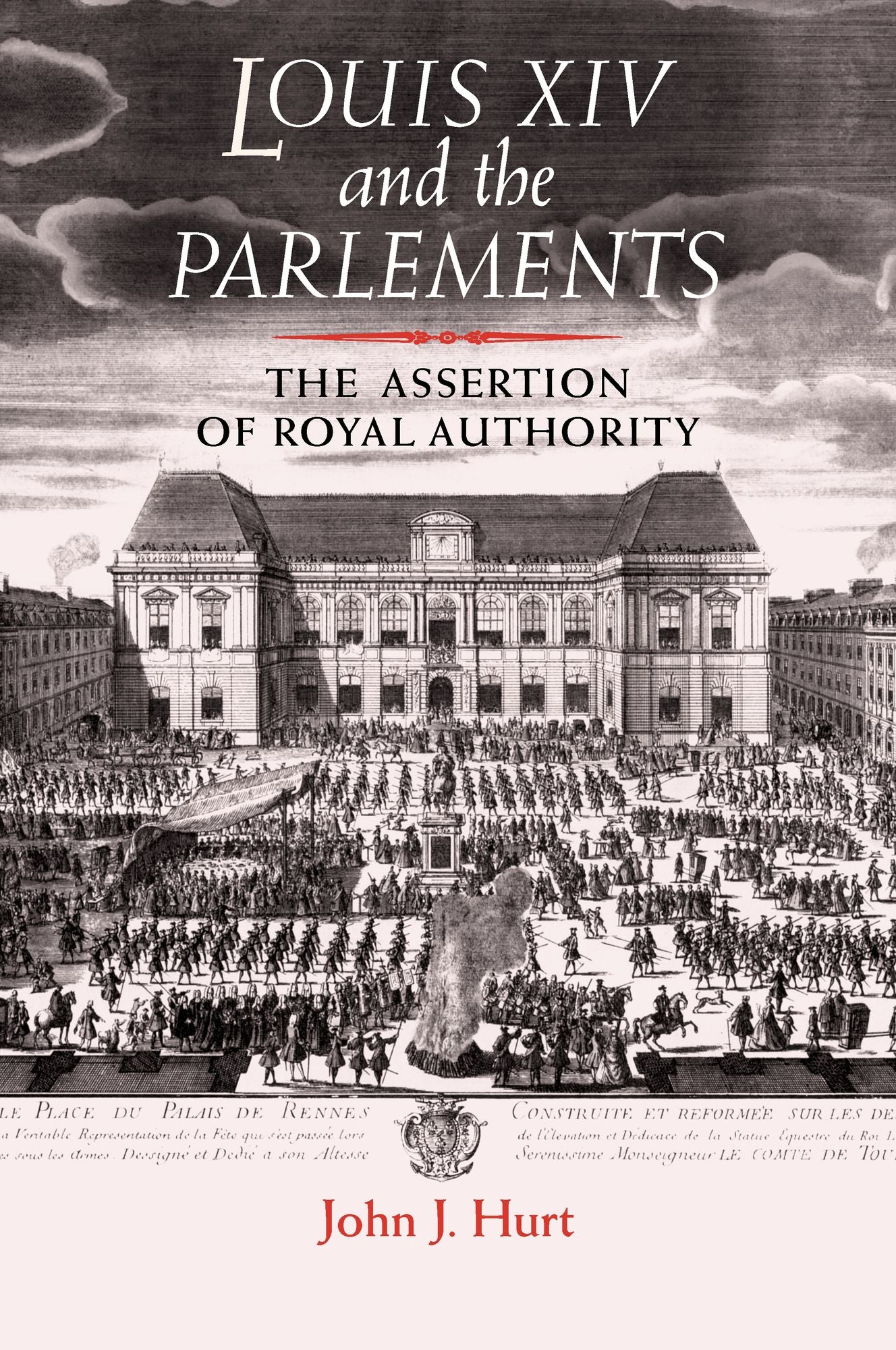 Louis XIV and the Parlements: The assertion of royal authority
