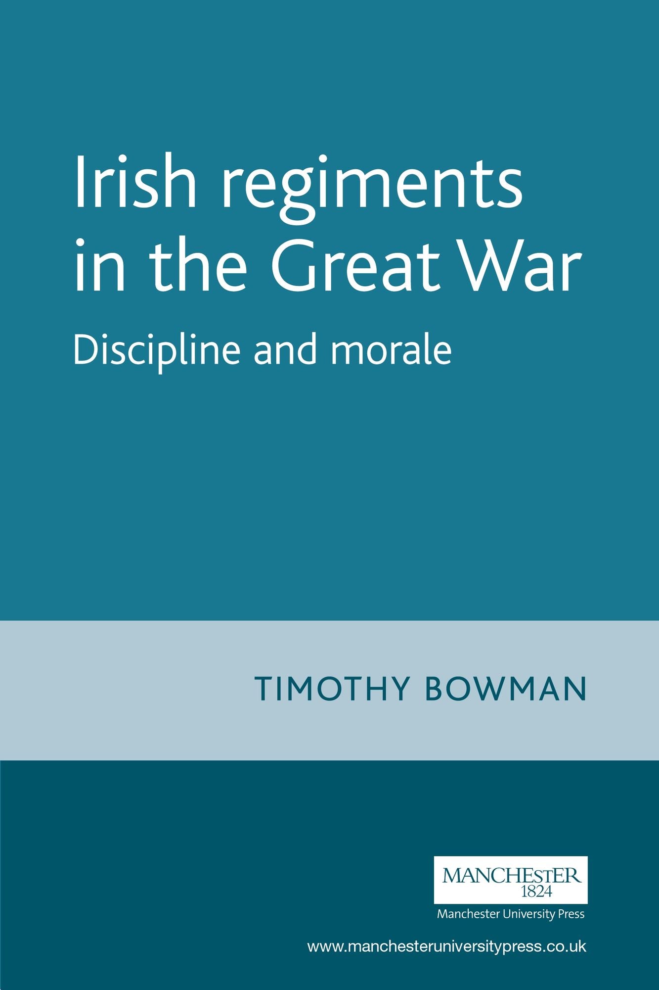 Irish Regiments in the Great War: Discipline and Morale