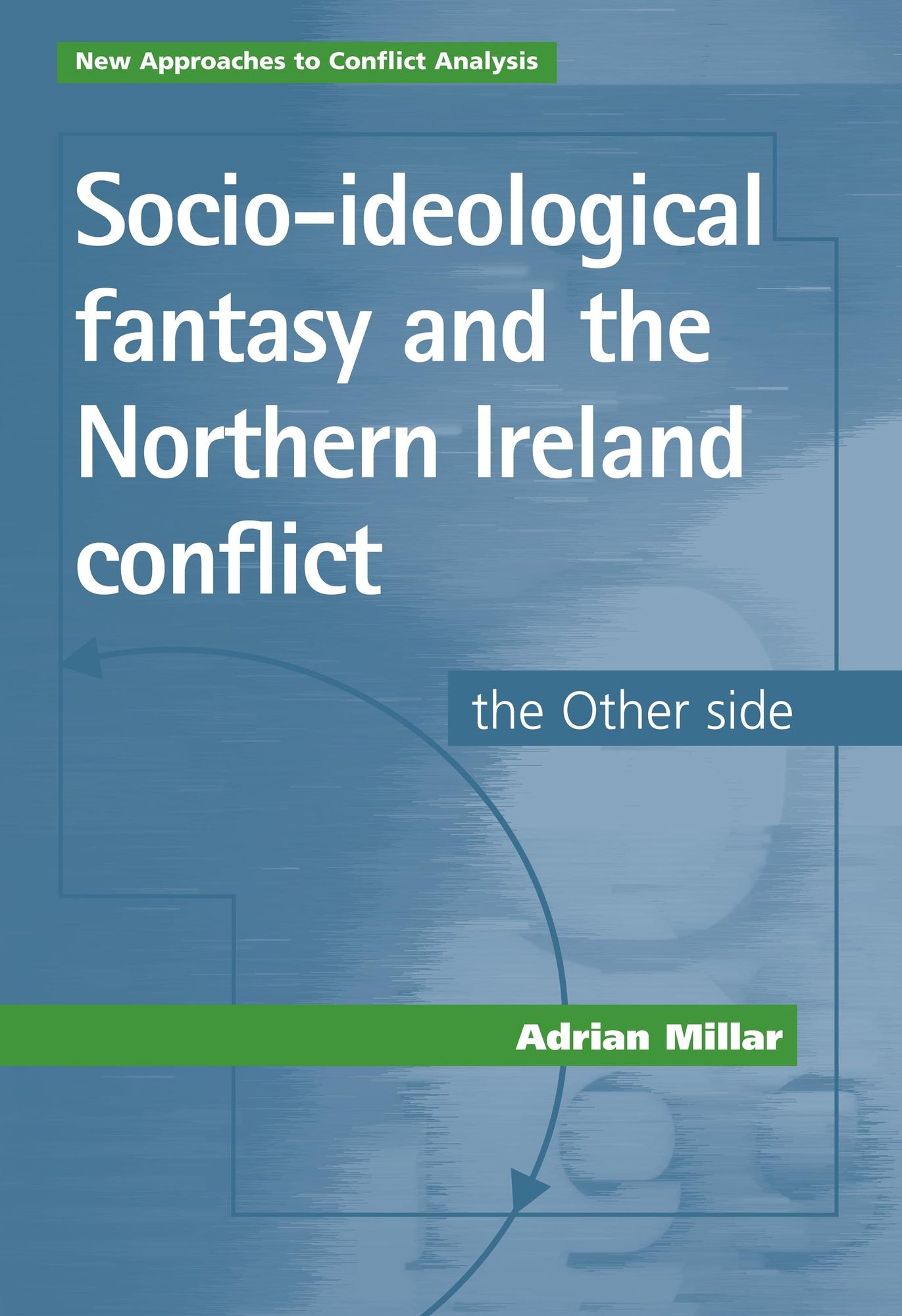 Socio-ideological fantasy and the Northern Ireland conflict: The Other side