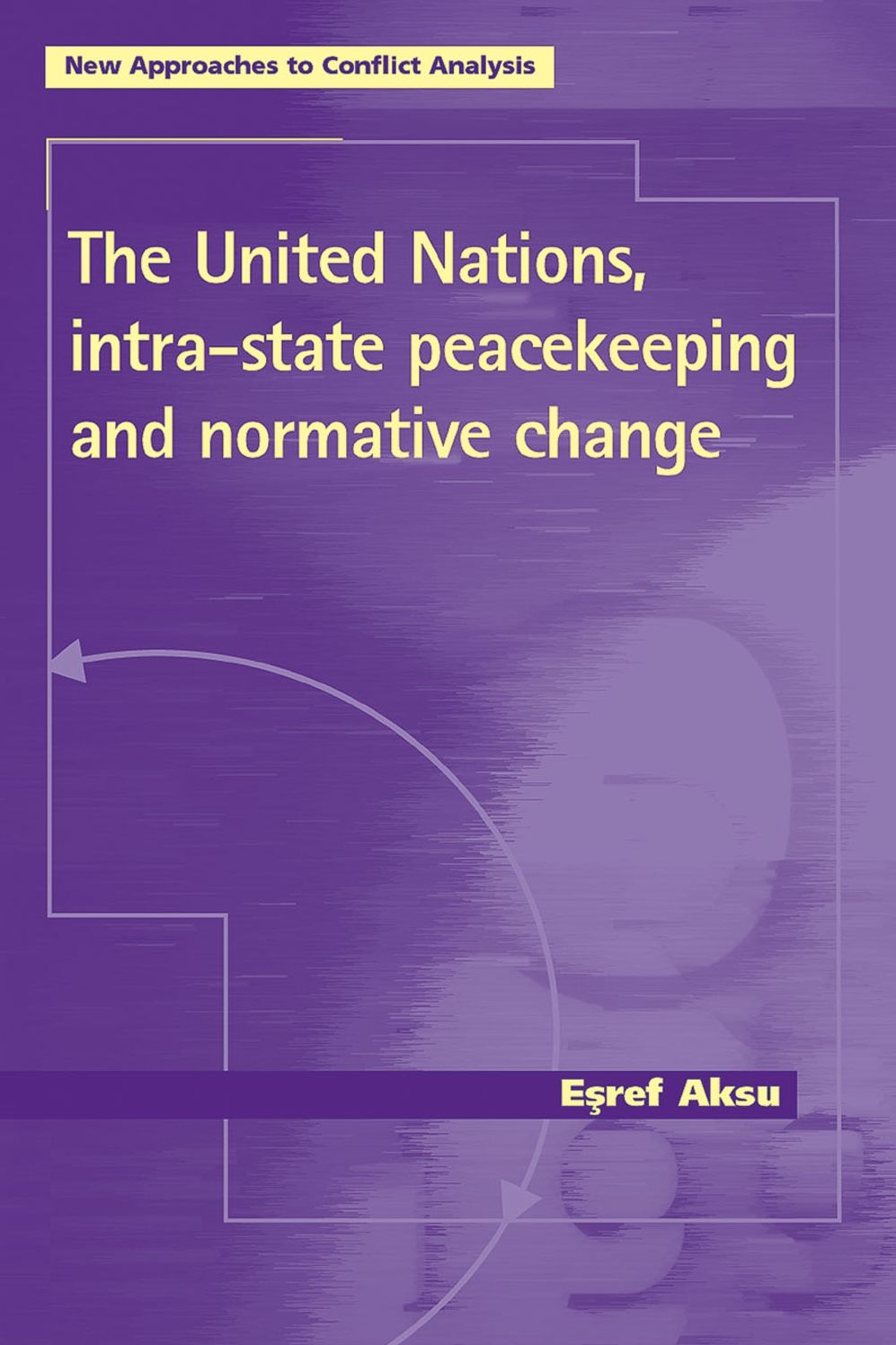 The United Nations, Intra-state Peacekeeping and Normative Change