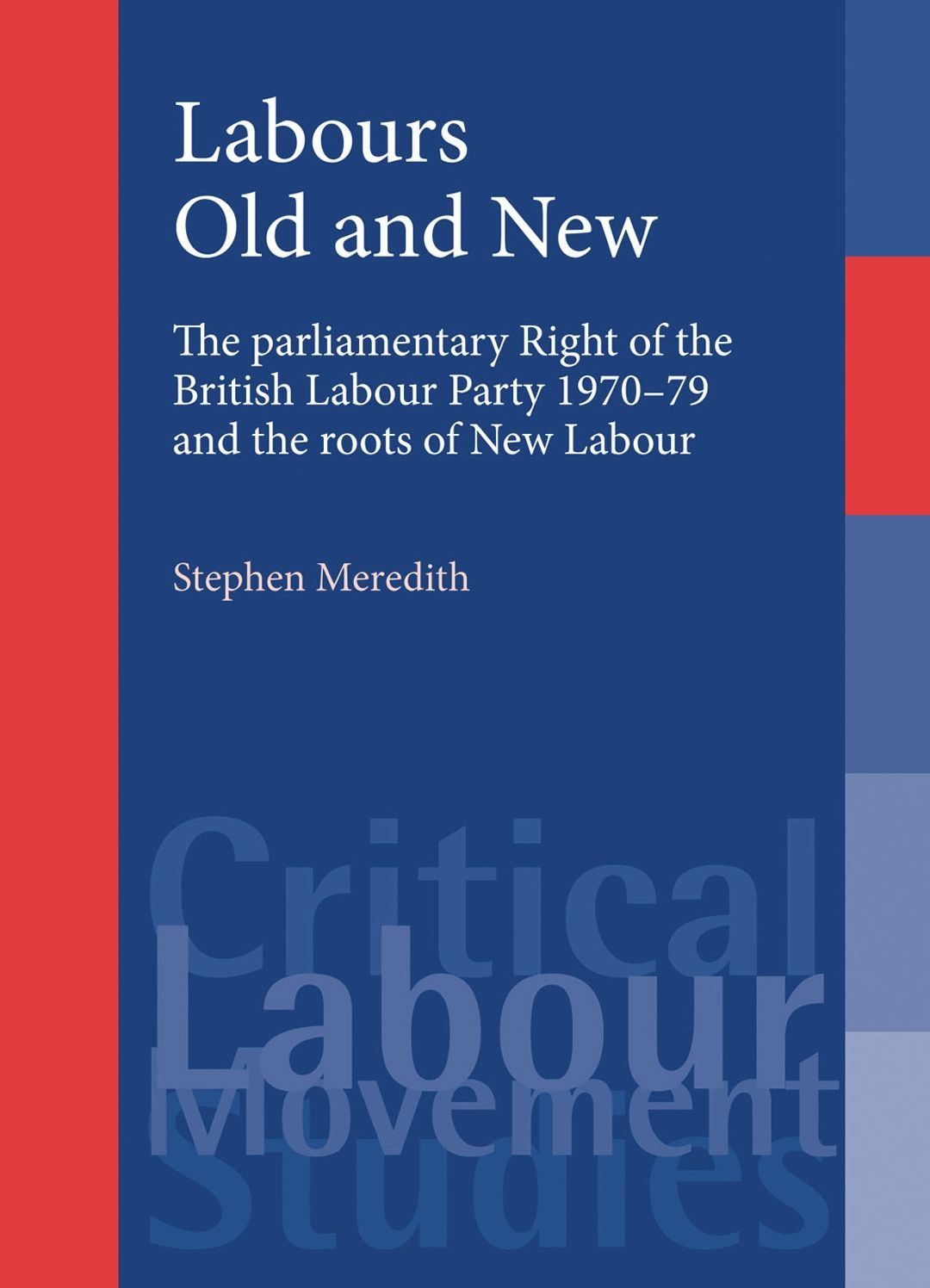 Labours old and new: The parliamentary right of the British Labour Party 1970-79 and the roots of New Labour