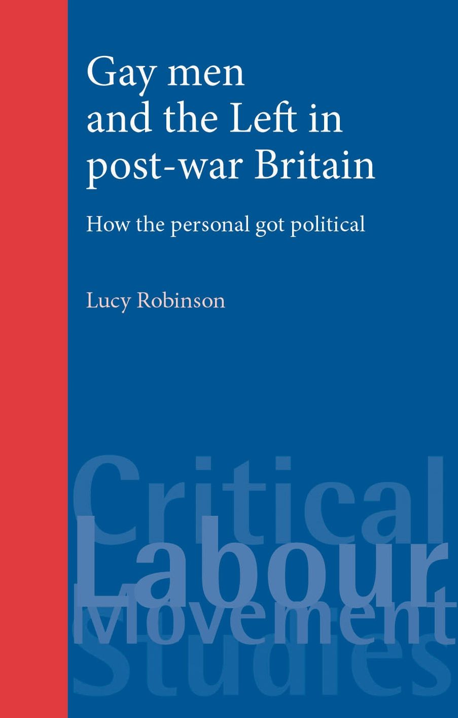 Gay men and the Left in post-war Britain: How the personal got political