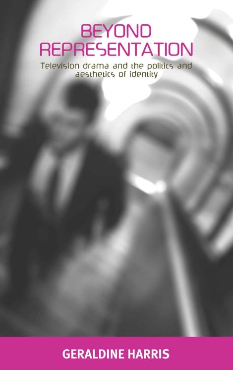 Beyond representation: Television drama and the politics and aesthetics of identity