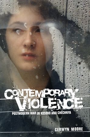 Contemporary Violence: Postmodern War in Kosovo and Chechnya