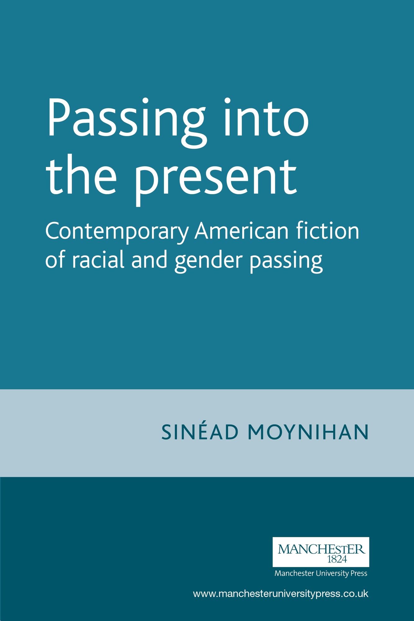 Passing into the Present: Contemporary American Fiction of Racial and Gender Passing