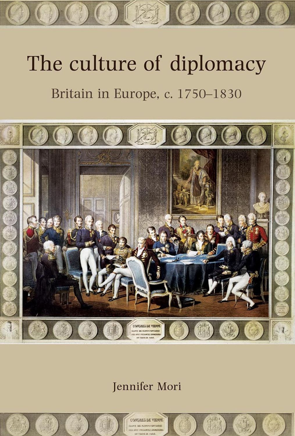 The Culture of Diplomacy: Britain in Europe, c.1750-1830