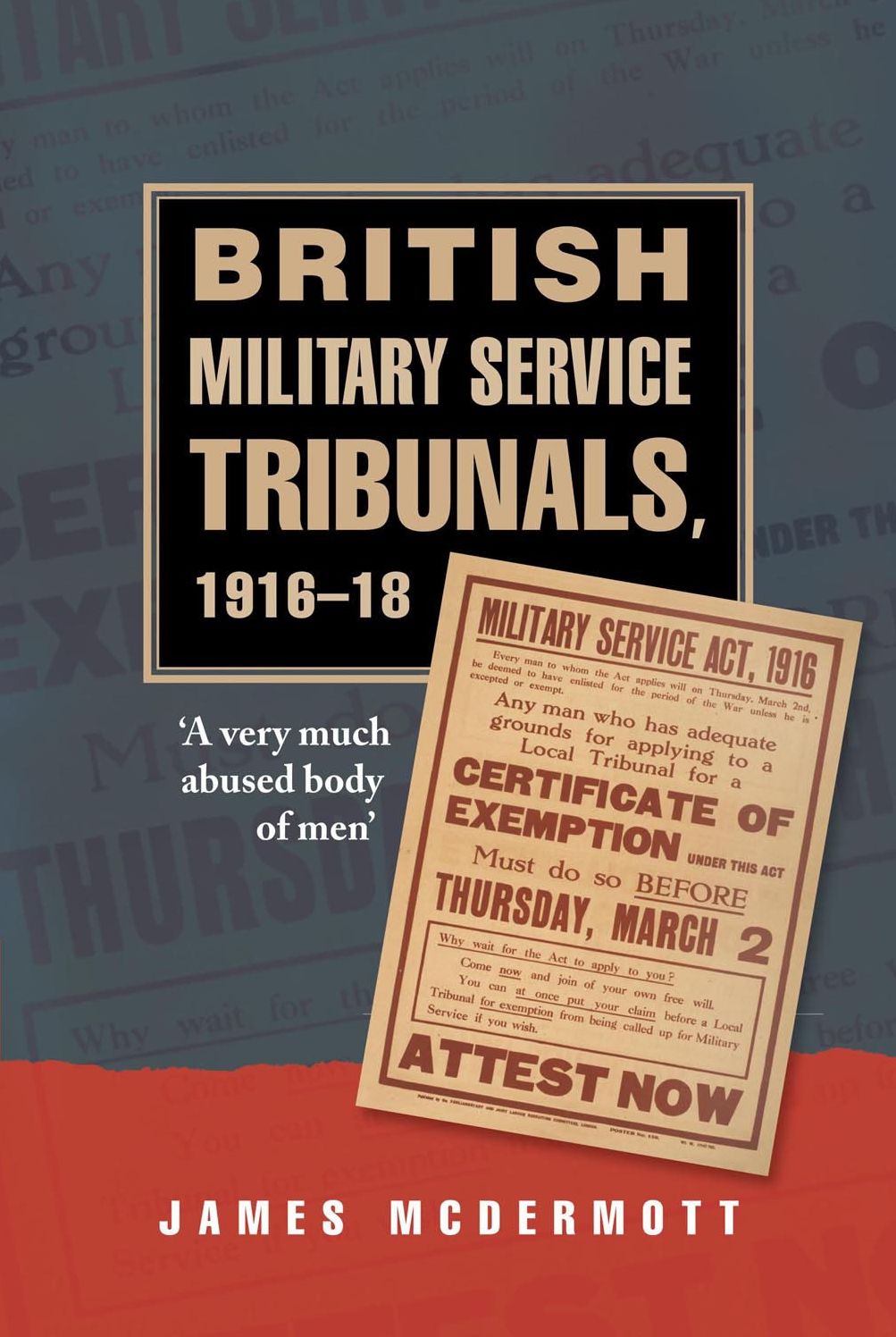 British Military Service Tribunals, 1916-18: 'A very much abused body of men'