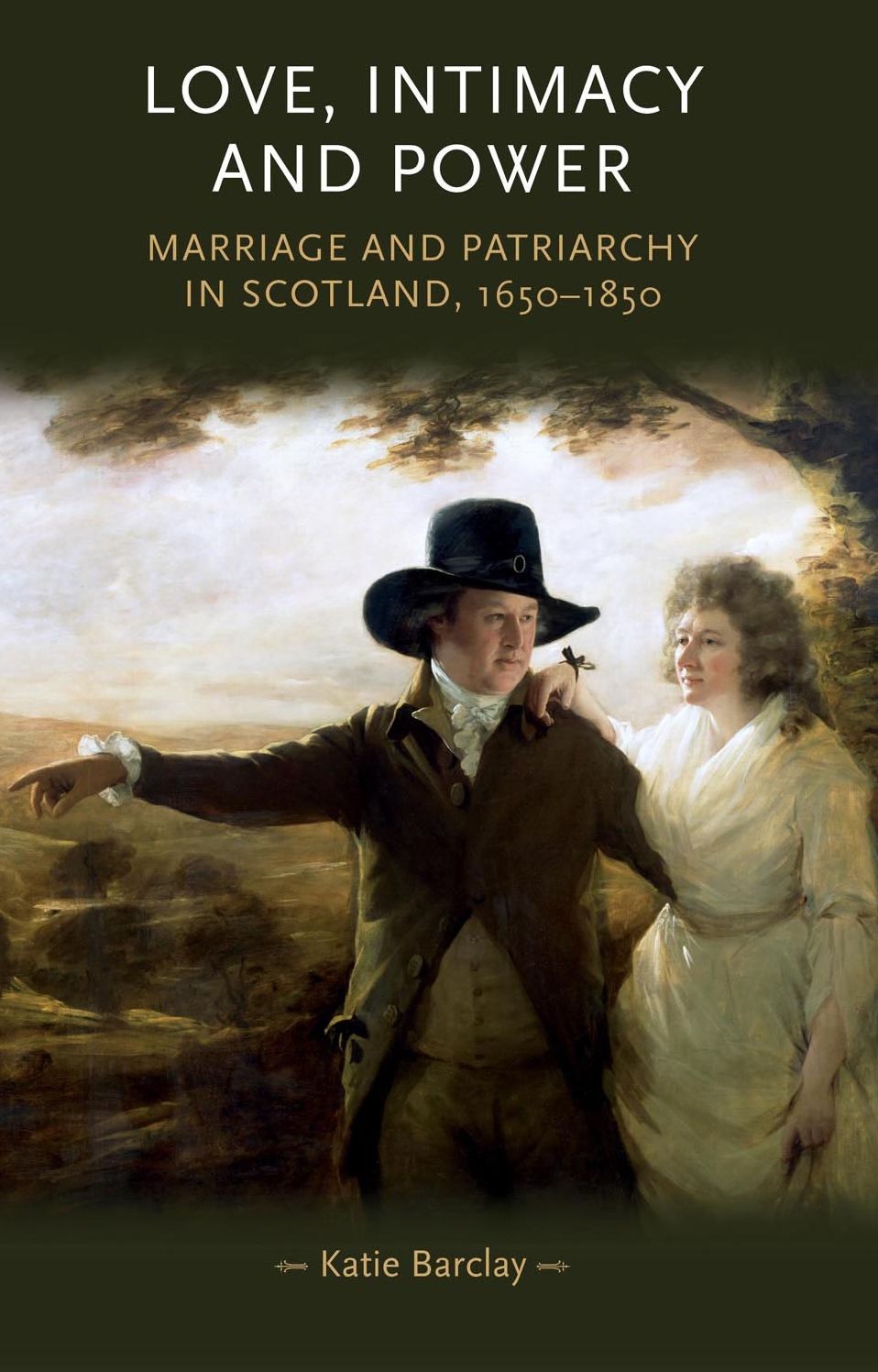 Love, Intimacy and Power: Marriage and patriarchy in Scotland, 1650-1850