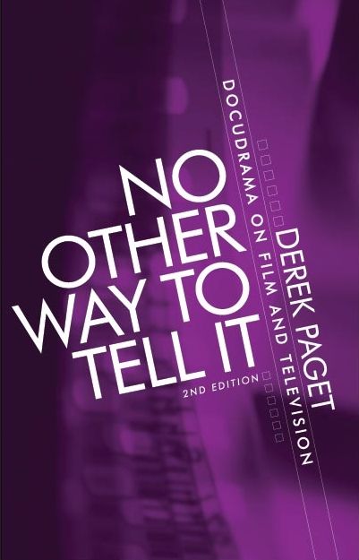 No other way to tell it: Docudrama on film and television (second edition)