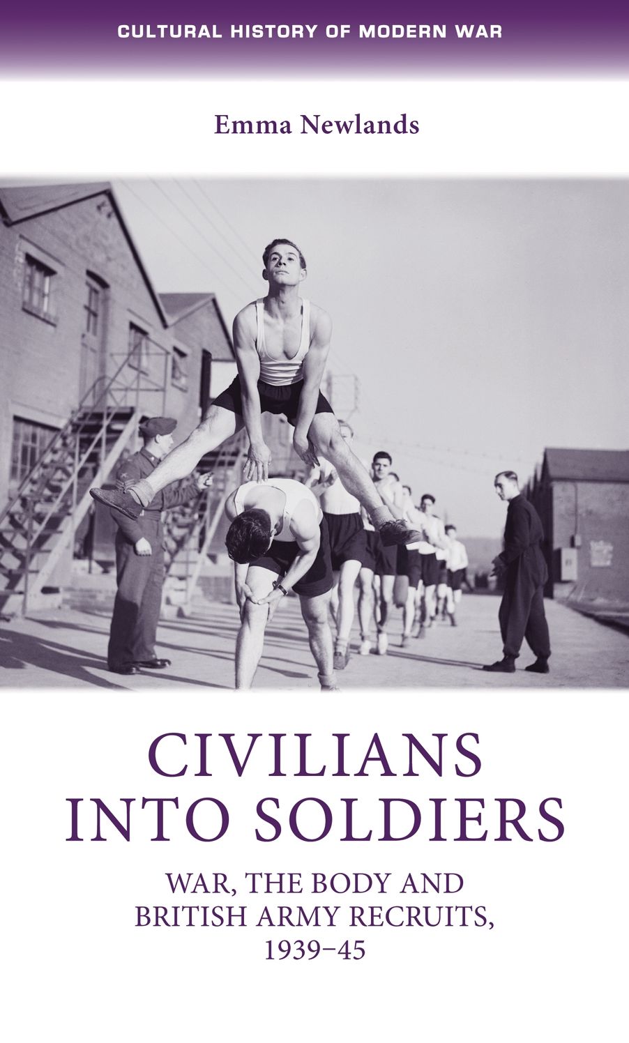 Civilians into soldiers: War, the body and British Army recruits, 1939-45