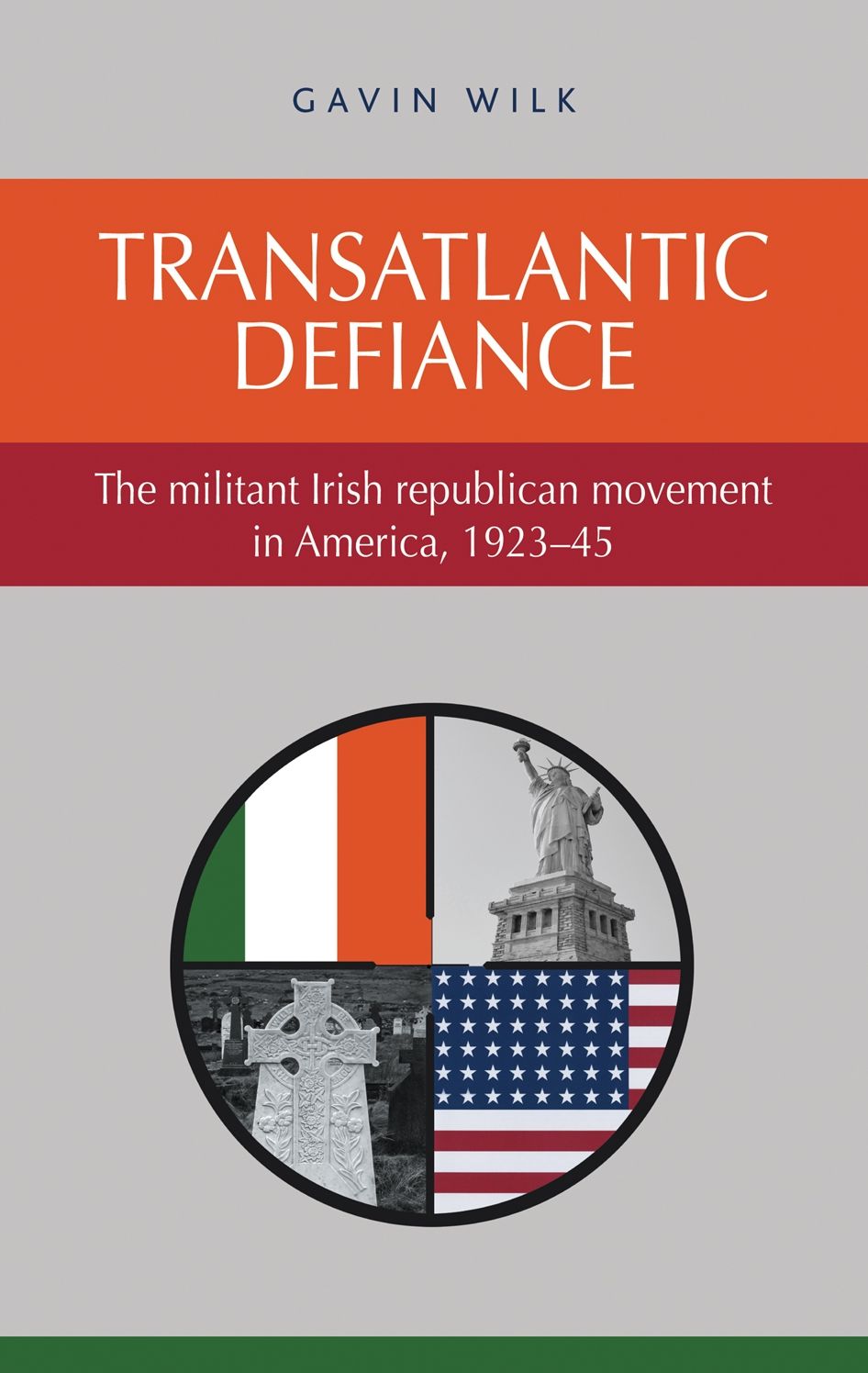 Transatlantic Defiance: The Militant Irish Republican Movement in America, 1923-45
