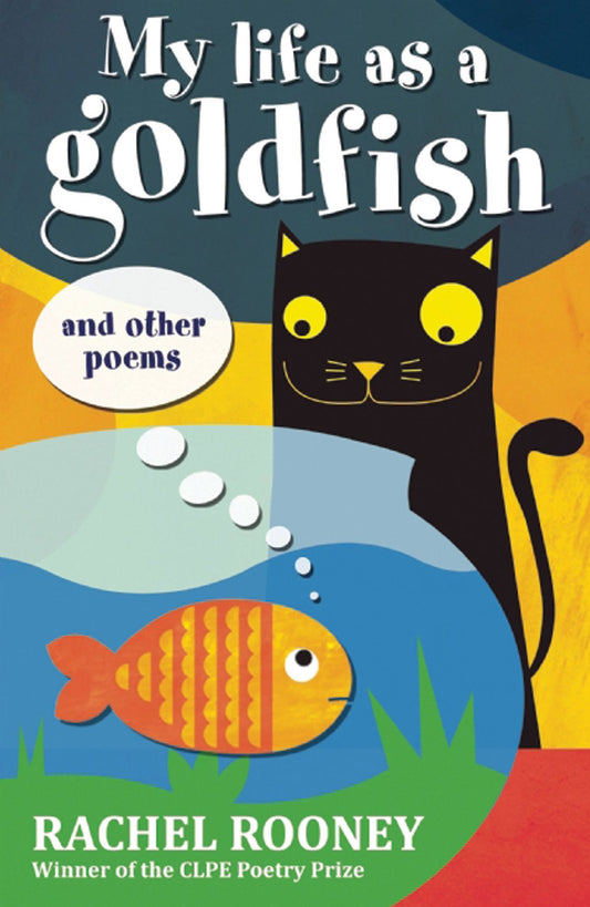 My Life as a Goldfish: and other poems
