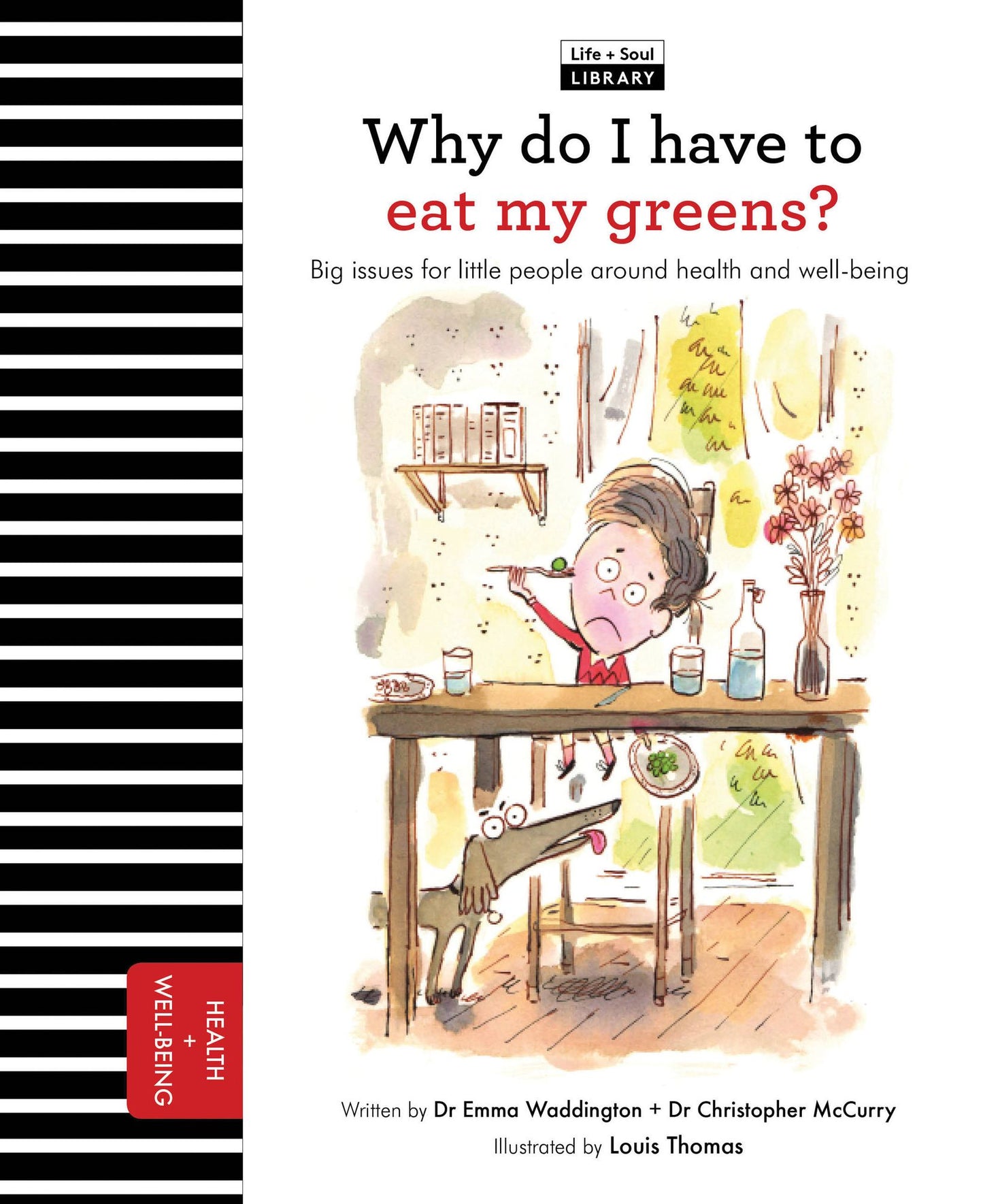 Why Do I Have to Eat My Greens?: Big issues for little people about health and well-being