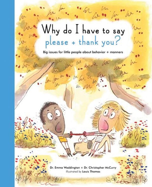 Why Do I Have To Say Please And Thank You?: Big issues for little people about behavior and manners