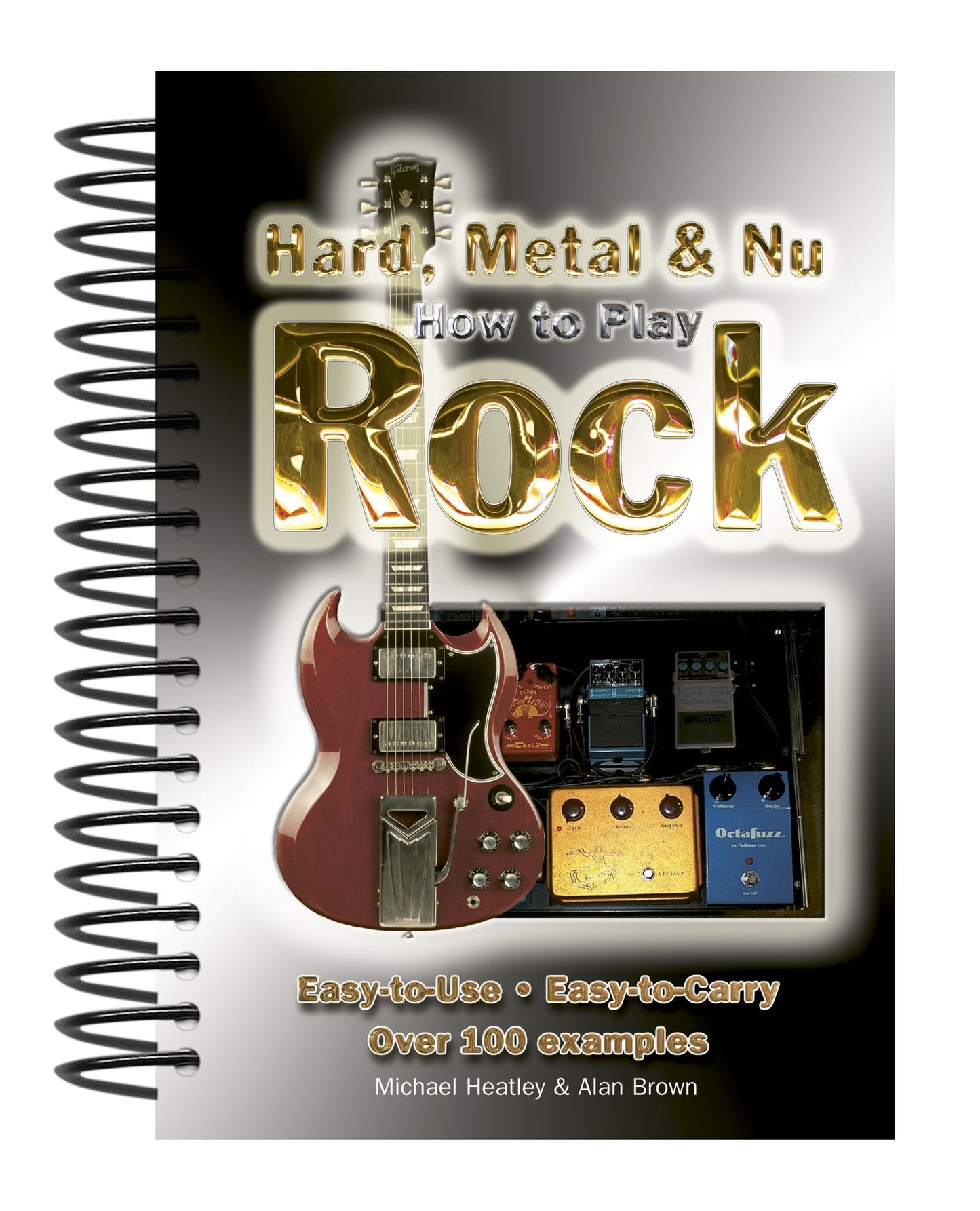 How to Play Hard, Metal & NU Rock: Easy-To-Use, Easy-To-Carry, Over 100 Examples
