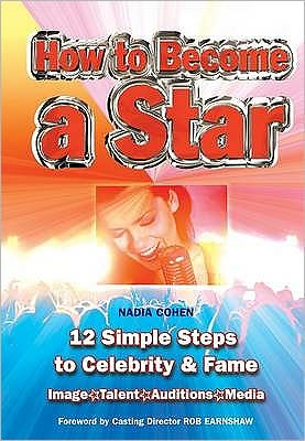 How to Become a Star: 12 Simple Steps to Celebrity & Fame