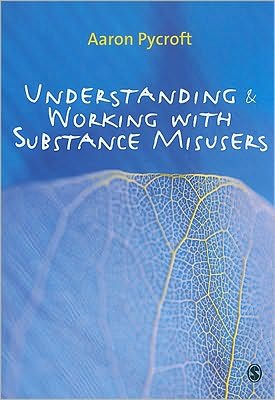 Understanding and Working with Substance Misusers