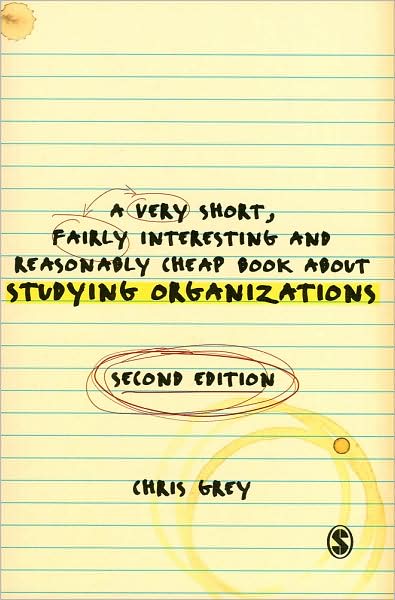 A Very Short Fairly Interesting and Reasonably Cheap Book About Studying Organizations