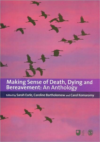 Making Sense of Death, Dying and Bereavement: An Anthology (Published in Association with the Open University Series)