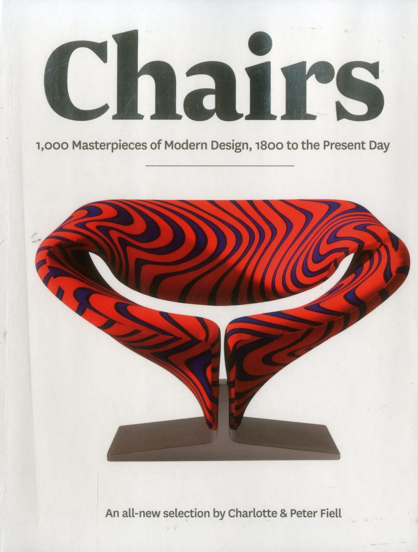 Chairs: A 1000 Masterpieces of Modern Design, 1800 to the Present Day