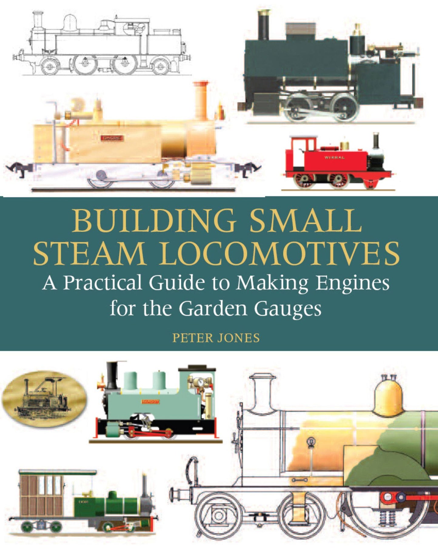 Building Small Steam Locomotives: A Practical Guide to Making Engines for Garden Gauges
