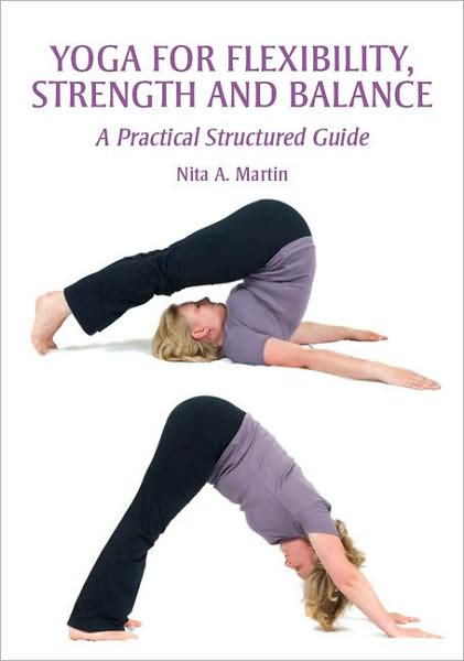 Yoga for Flexibility, Strength and Balance: A Practical Structured Guide