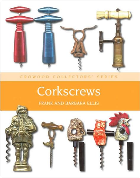 Corkscrews: A Collector's Guide
