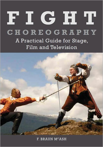 Fight Choreography: A Practical Guide for Stage, Film and Television