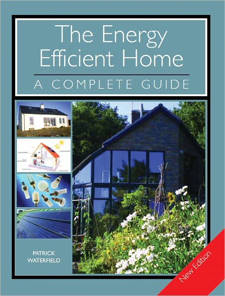 The Energy Efficient Home: A Complete Guide